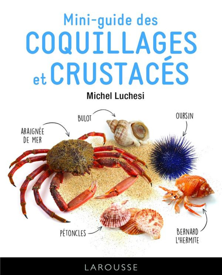 LE MINI-GUIDE DES COQUILLAGES ET CRUSTACES - LUCHESI MICHEL - LAROUSSE