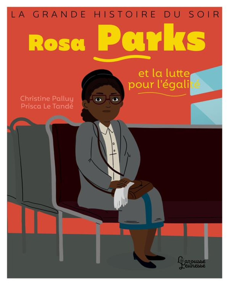 ROSA PARKS ET LA LUTTE POUR L'EGALITE - PALLUY/LE TANDE - LAROUSSE