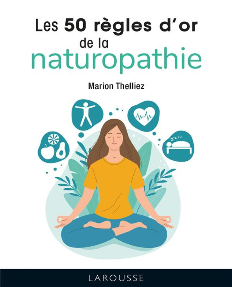 50 REGLES D'OR DE LA NATUROPATHIE - THELLIEZ MARION - LAROUSSE