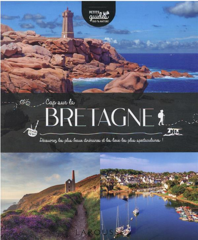 CAP SUR LA BRETAGNE - DECOUVREZ LES PLUS BE AUX ITINERAIRES ET LES LIEUX LES PLUS SPECT - OLLIVIER JEAN-PAUL - LAROUSSE