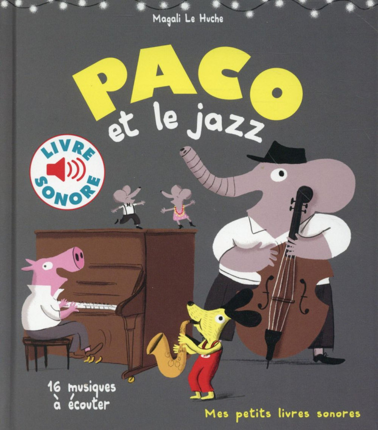 PACO ET LE JAZZ (16 MUSIQUES A ECOUTER) - LE HUCHE MAGALI - Gallimard-Jeunesse Musique