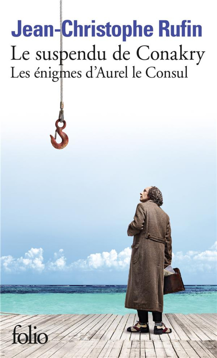 LES ENIGMES D'AUREL LE CONSUL, I : LE SUSPE NDU DE CONAKRY - RUFIN J-C. - GALLIMARD