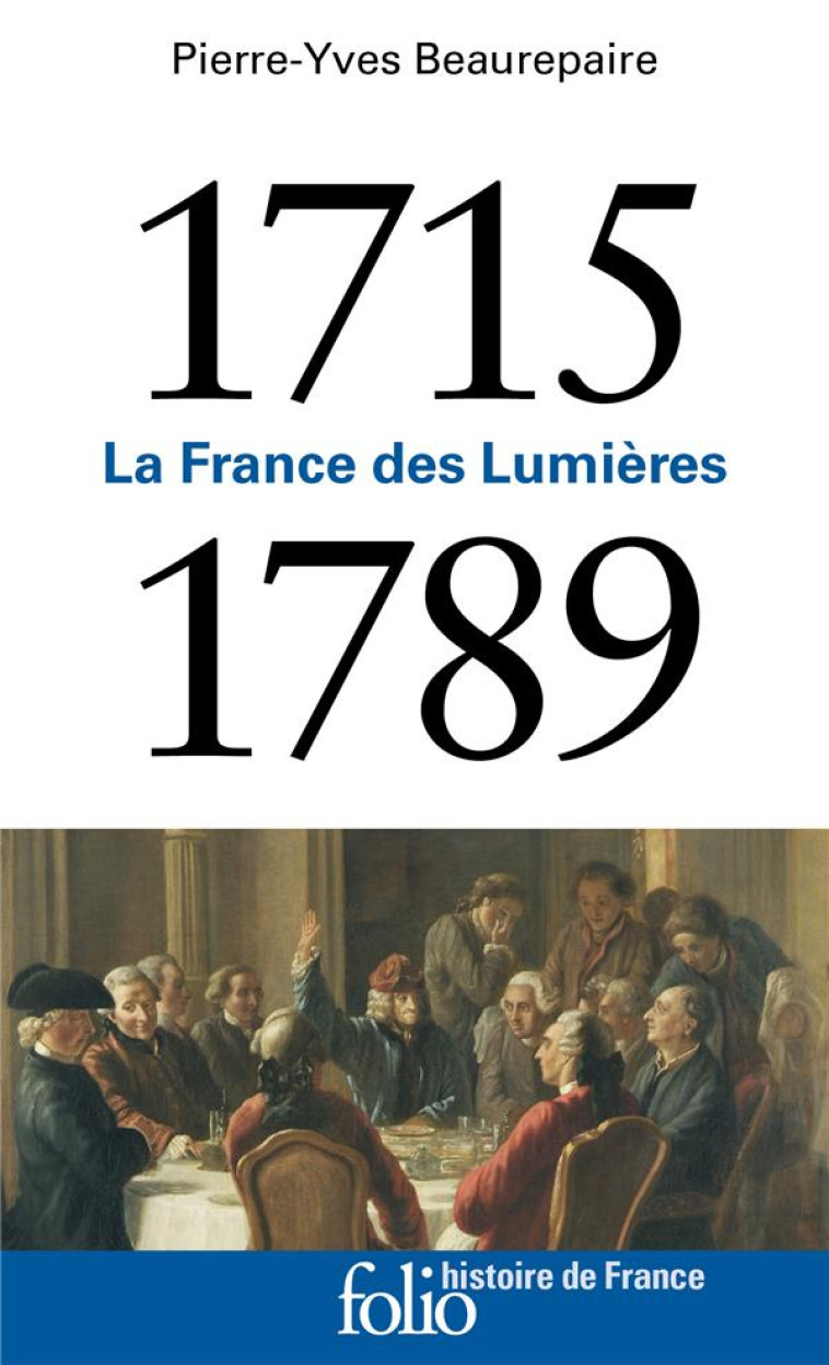 LA FRANCE DES LUMIERES (1715-1789) - PIERRE-YVES BEAUREPA - GALLIMARD