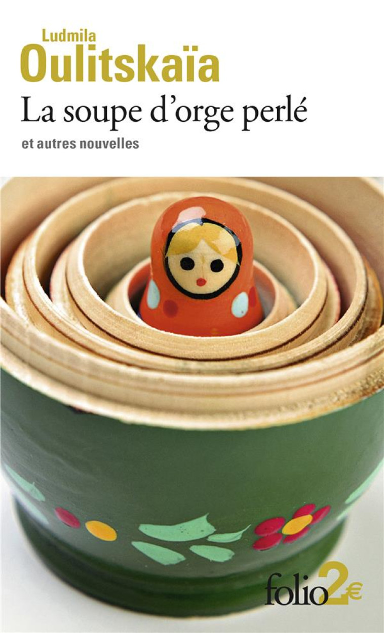 LA SOUPE D'ORGE PERLE ET AUTRES NOUVELLES - OULITSKAIA LUDMILA - GALLIMARD