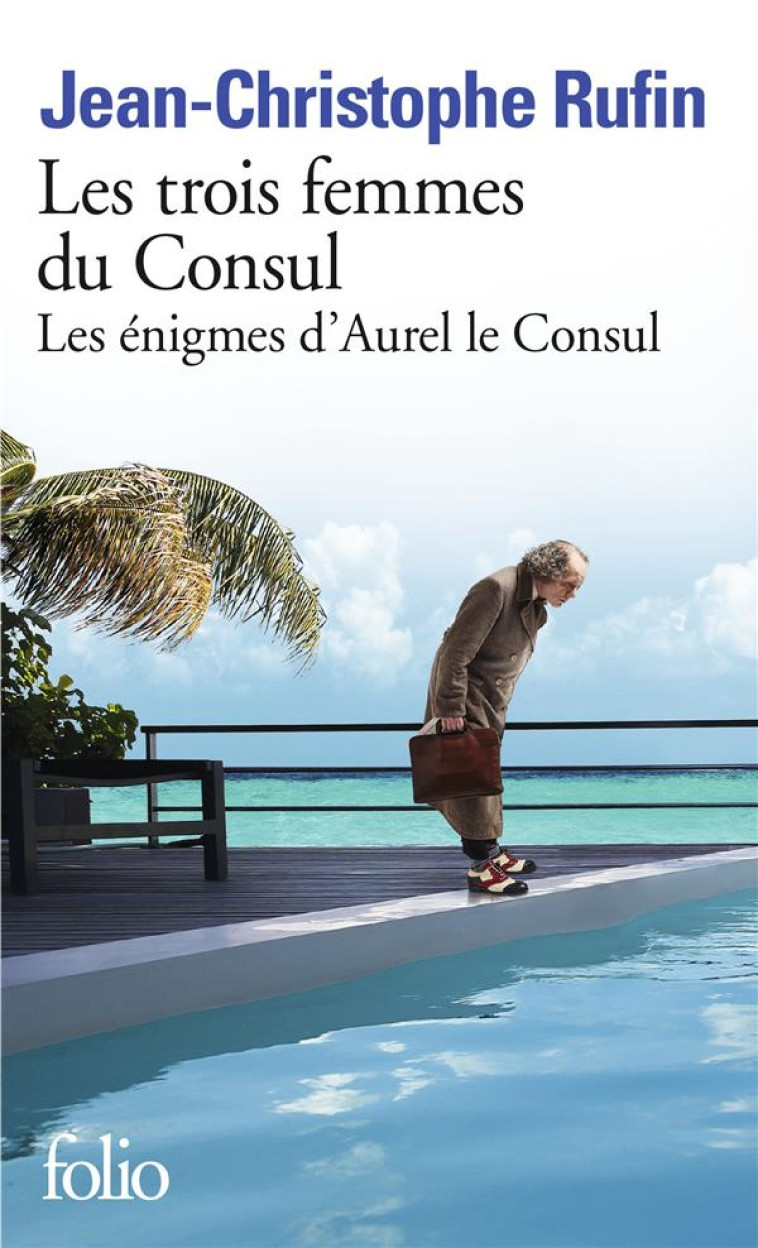 LES ENIGMES D'AUREL LE CONSUL - II - LES TR OIS FEMMES DU CONSUL - RUFIN J-C. - GALLIMARD