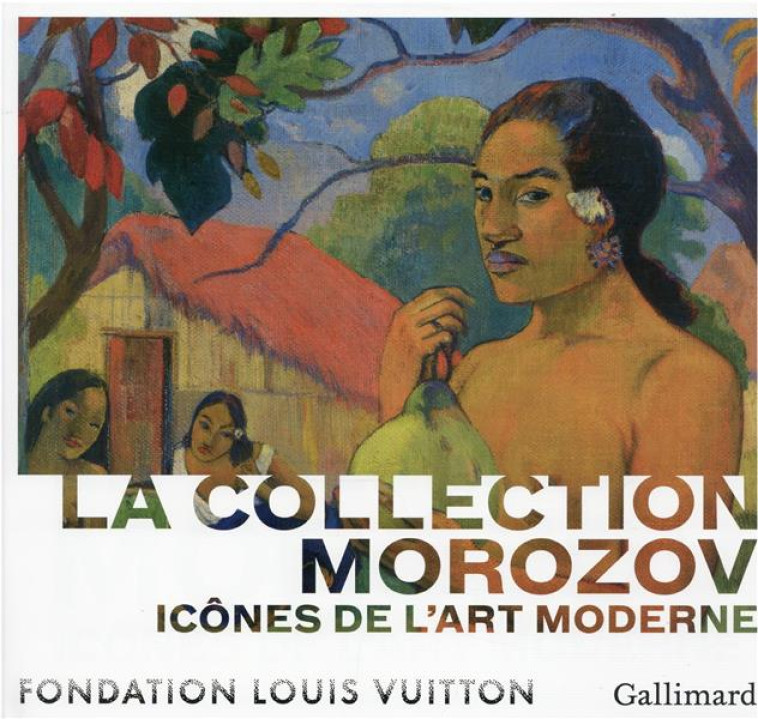 LA COLLECTION MOROZOV - ICONES DE L'ART MOD ERNE - BALDASSARI ANNE - GALLIMARD