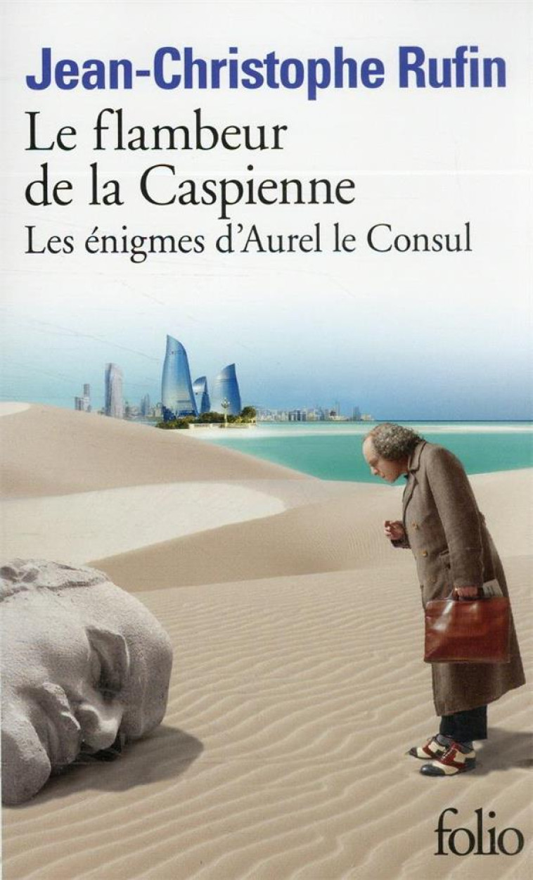 LE FLAMBEUR DE LA CASPIENNE - LES ENIGMES D'AUREL LE CONSUL - JEAN-CHRISTOPHE RUFI - GALLIMARD