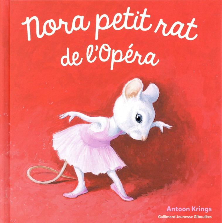 NORA PETIT RAT DE L'OPERA - KRINGS ANTOON - Gallimard-Jeunesse Giboulées