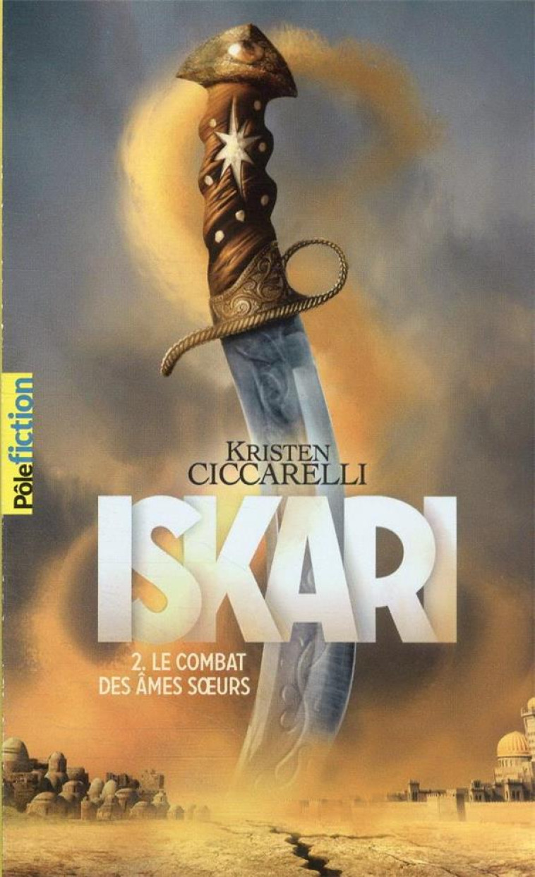 ISKARI T02 LE COMBAT DES AMES SOEURS - KRISTEN CICCARELLI - GALLIMARD