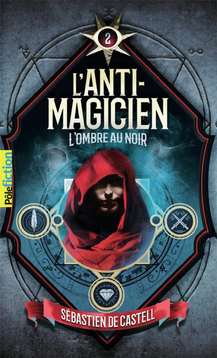 L'ANTI MAGICIEN T02 L'OMBRE AU NOIR - CASTELL SEBASTIEN DE - GALLIMARD