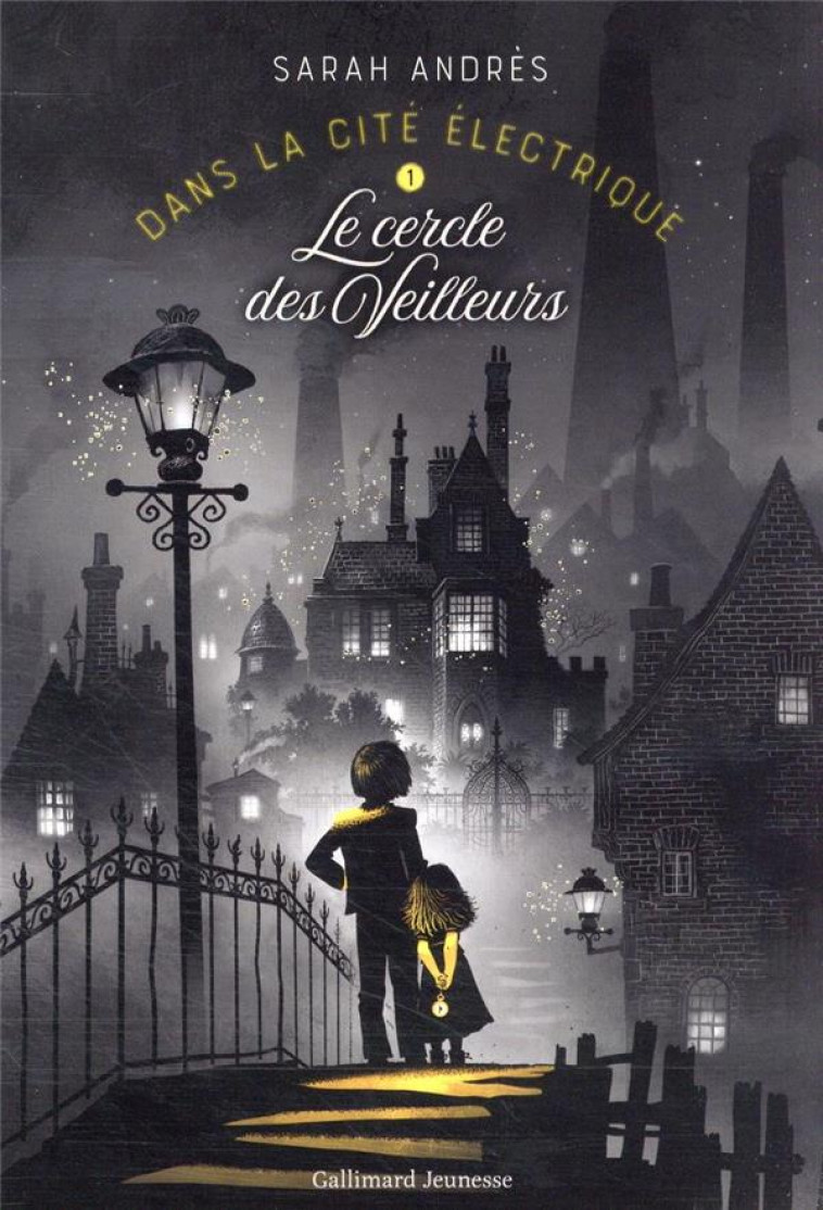 DANS LA CITE ELECTRIQUE T01 LE CERCLE DES VEILLEURS - ANDRES SARAH - GALLIMARD