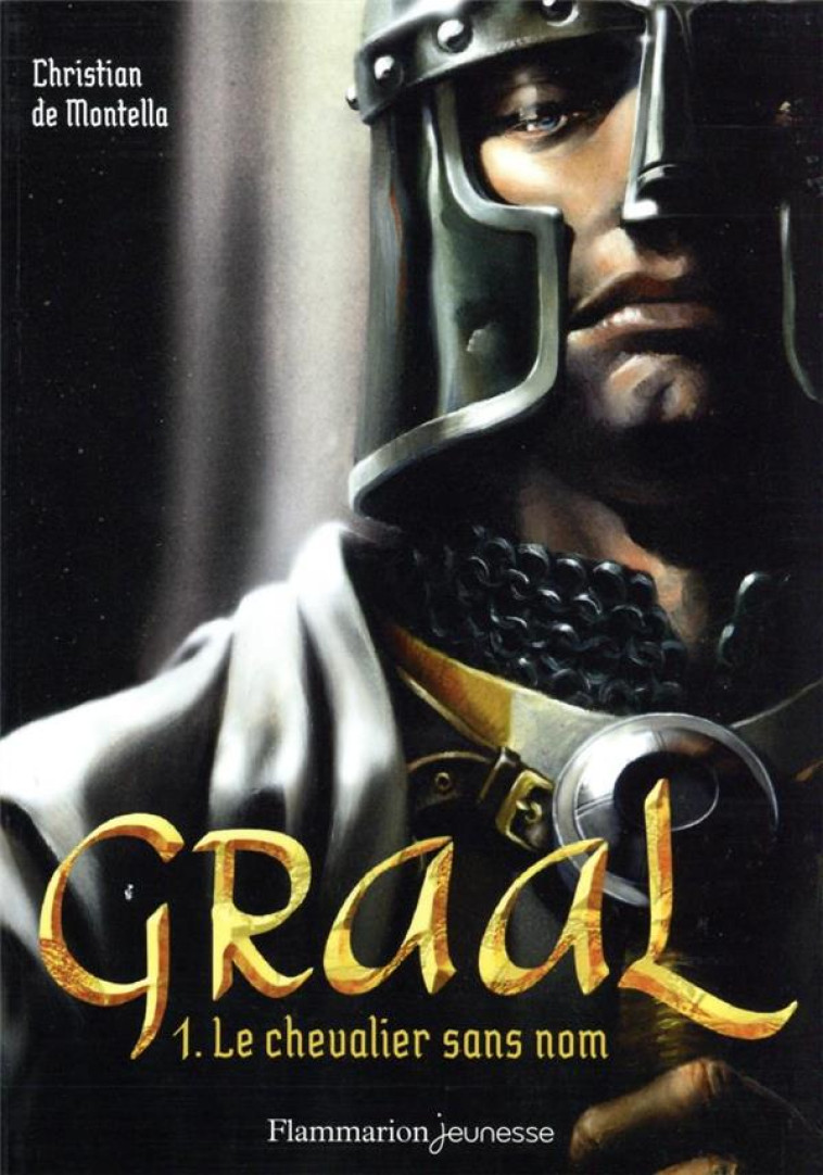 GRAAL T01 LE CHEVALIER SANS NOM ED 2022 - CHRISTIAN DE MONTELL - FLAMMARION