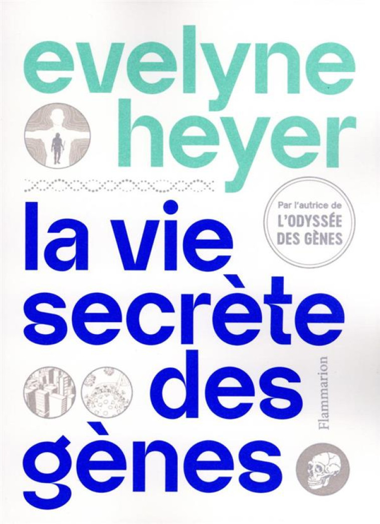 LA VIE SECRETE DES GENES - HEYER EVELYNE - FLAMMARION