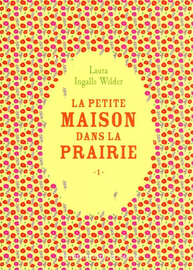 LA PETITE MAISON DANS LA PRAIRIE T01 - LAURA INGALLS WILDER - FLAMMARION