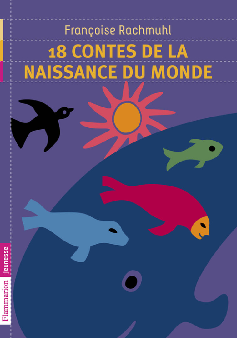 18 CONTES DE LA NAISSANCE DU MONDE - RACHMUHL FRANCOISE - FLAMMARION