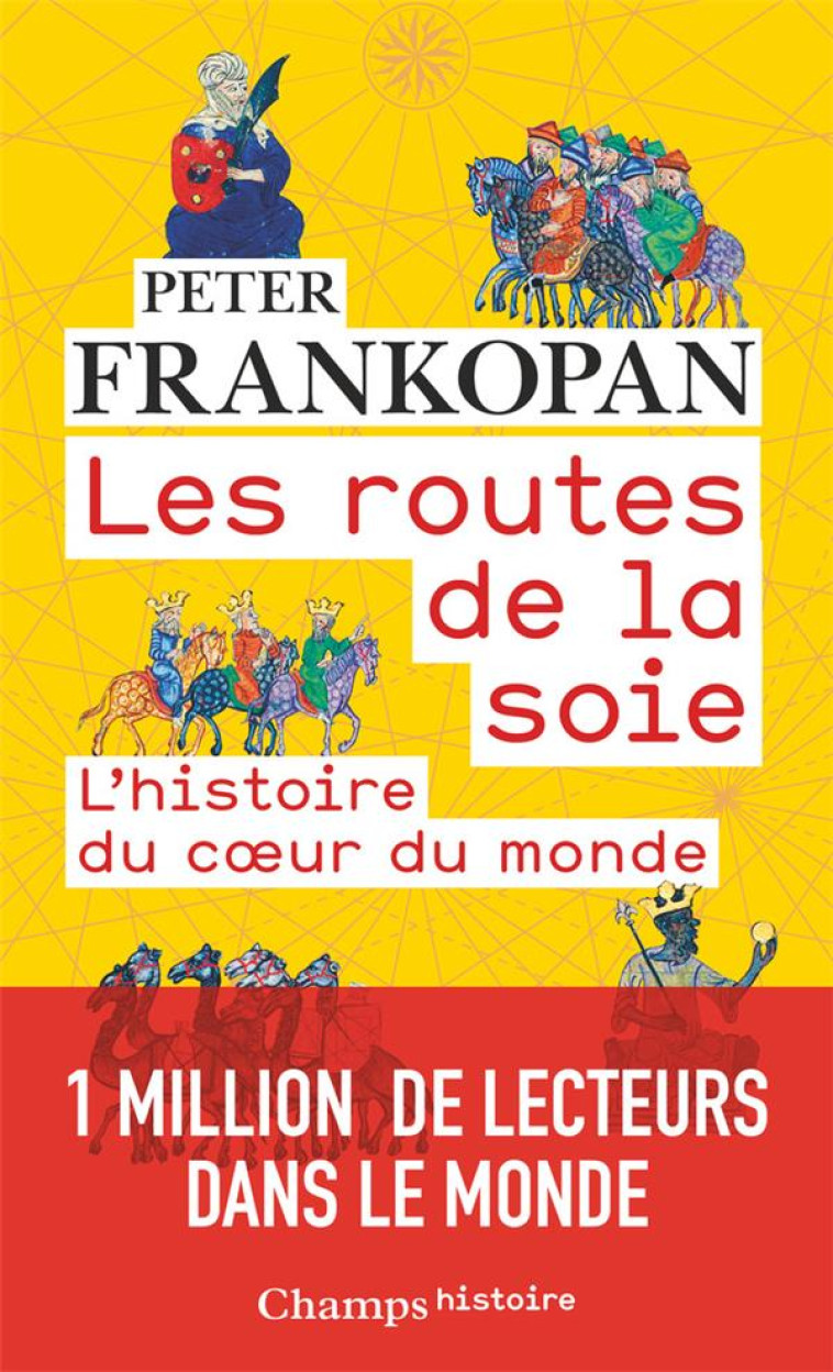 LES ROUTES DE LA SOIE - L'HISTOIRE DU COEUR DU MONDE - FRANKOPAN PETER - FLAMMARION