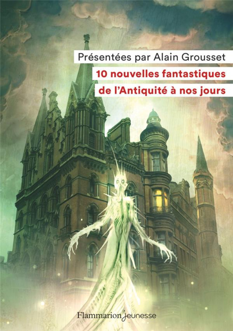 10 NOUVELLES FANTASTIQUES DE L'ANTIQUITE A NOS JOURS - COLLECTIF/CARRE - FLAMMARION