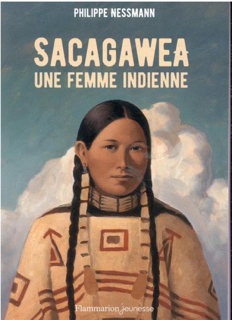 SACAGAWEA, UNE FEMME INDIENNE - NESSMANN/ROCA - FLAMMARION