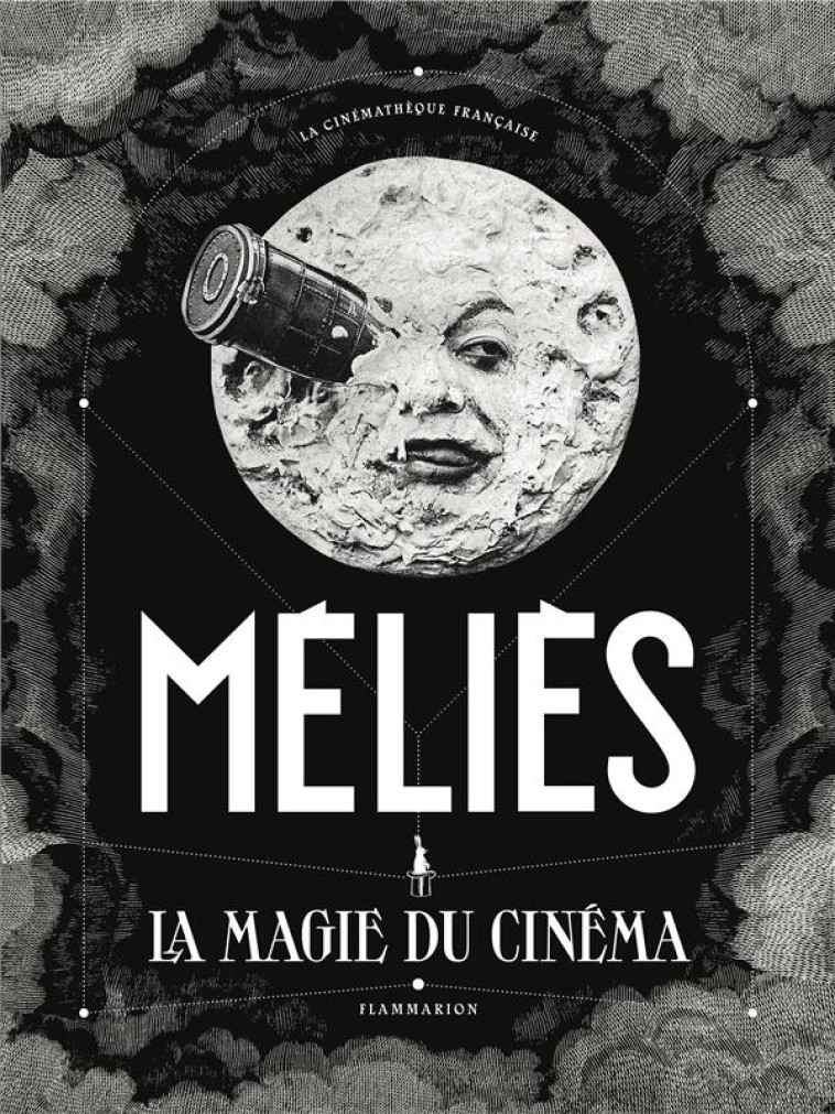 MELIES - LA MAGIE DU CINEMA - MANNONI LAURENT - FLAMMARION