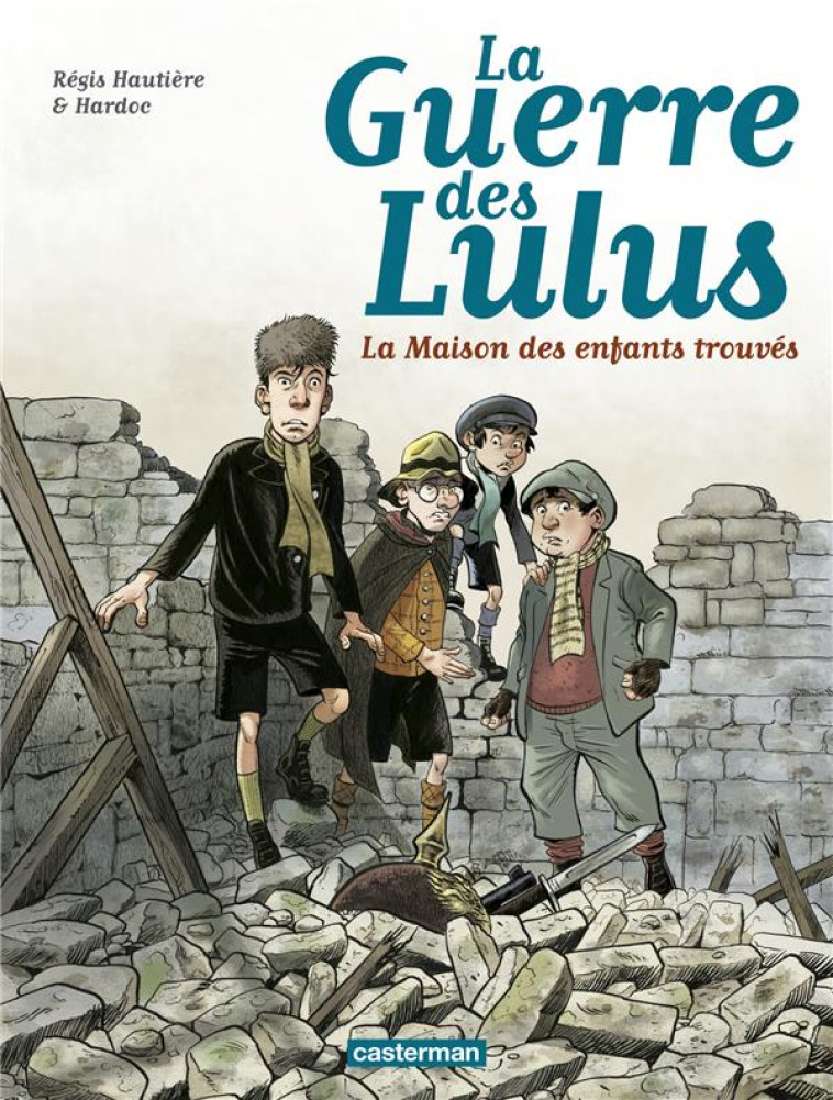 LA GUERRE DES LULUS T01 LA MAISON DES ENFANTS TROUVES - HAUTIERE/HARDOC - Casterman