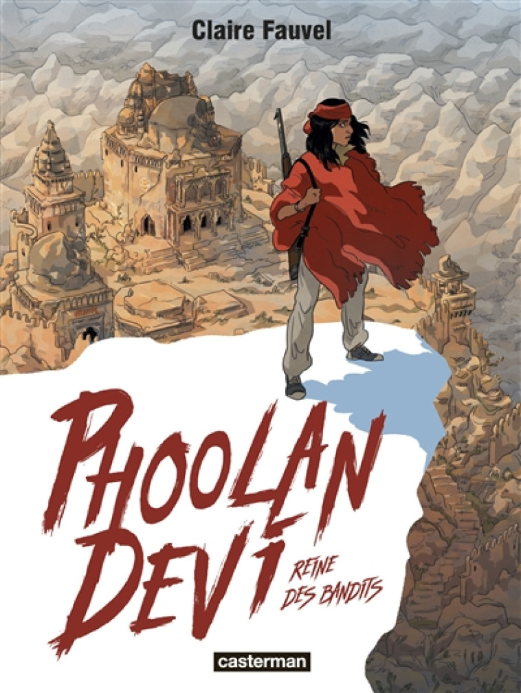 PHOOLAN DEVI, REINE DES BANDITS - FAUVEL - CASTERMAN