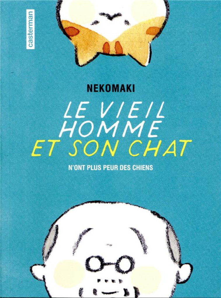 LE VIEIL HOMME ET SON CHAT - T1 - N'ONT PLU S PEUR DES CHIENS - NEKOMAKI/LEFRANCOIS - CASTERMAN