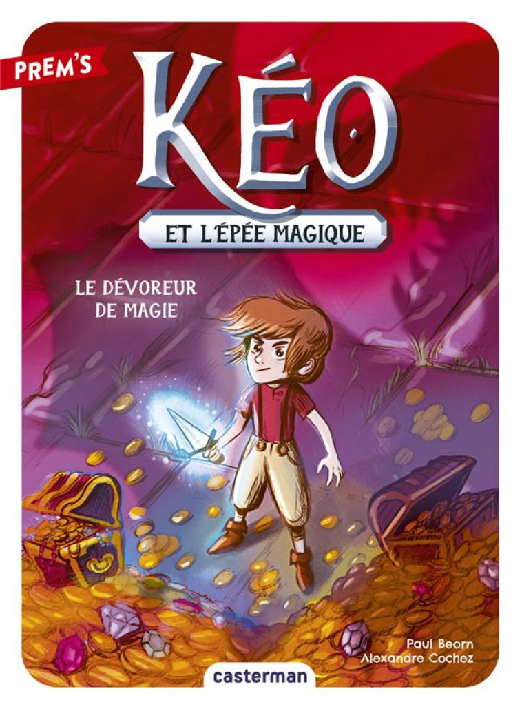 KEO ET L'EPEE MAGIQUE T02 LE DEVOREUR DE MAGIE - PAUL BEORN ET ALEXAN - CASTERMAN