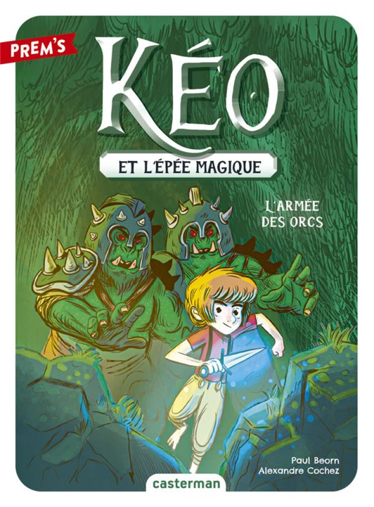 KEO ET L'EPEE MAGIQUE T01 L'ARMEE DES ORCS - PAUL BEORN ET ALEXAN - CASTERMAN