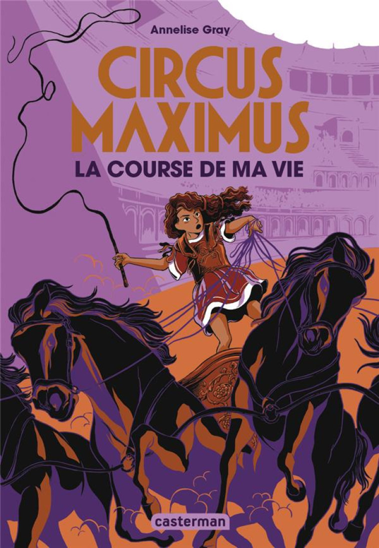 CIRCUS MAXIMUS T01 LA COURSE DE MA VIE - GRAY ANNELISE - CASTERMAN