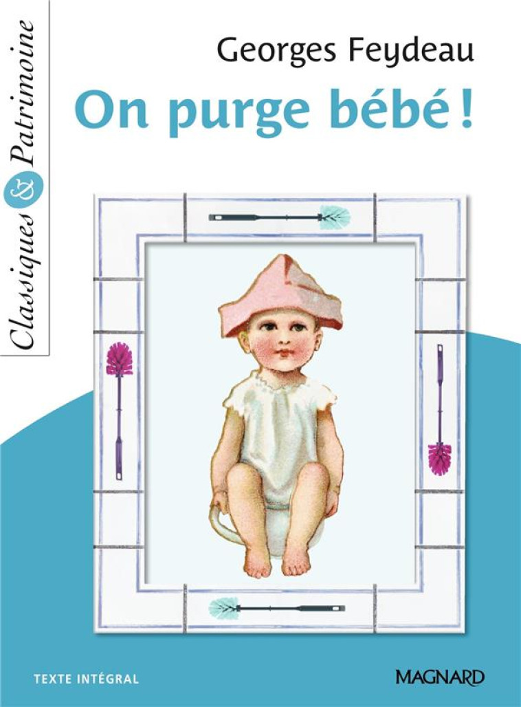 ON PURGE BEBE ! - FEYDEAU/PELLISSIER - MAGNARD