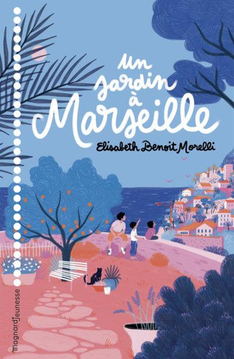 UN JARDIN A MARSEILLE - BENOIT-MORELLI E. - MAGNARD