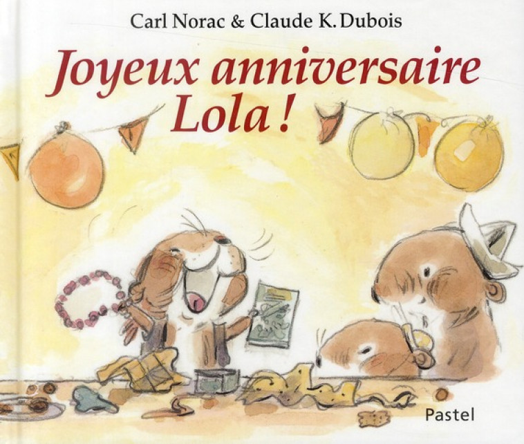 JOYEUX ANNIVERSAIRE LOLA - NORAC/DUBOIS - EDL