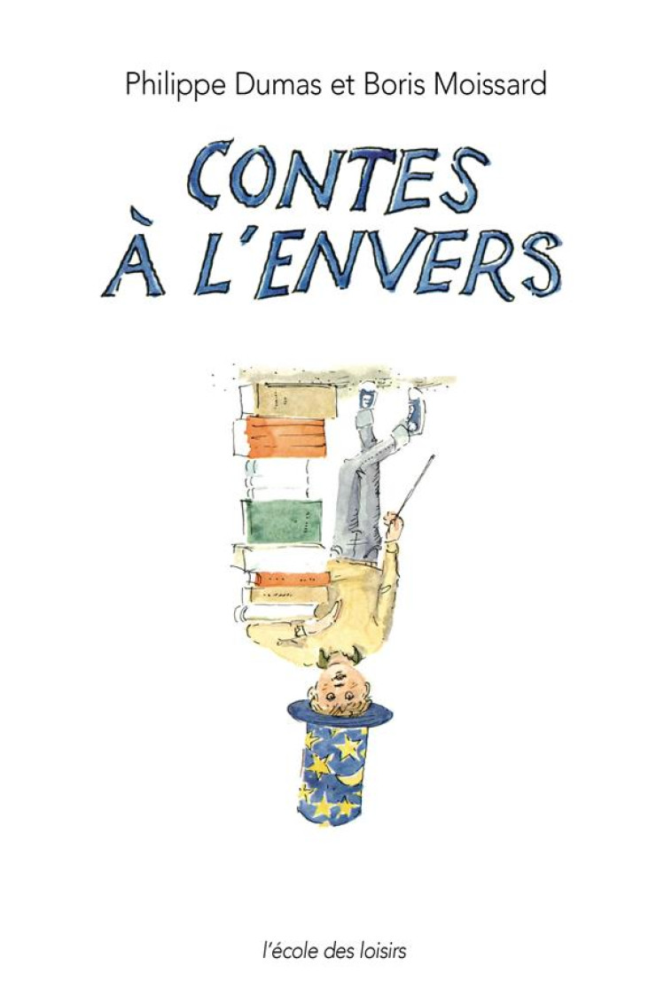 CONTES A L'ENVERS ED 2019 - MOISSARD/DUMAS - EDL