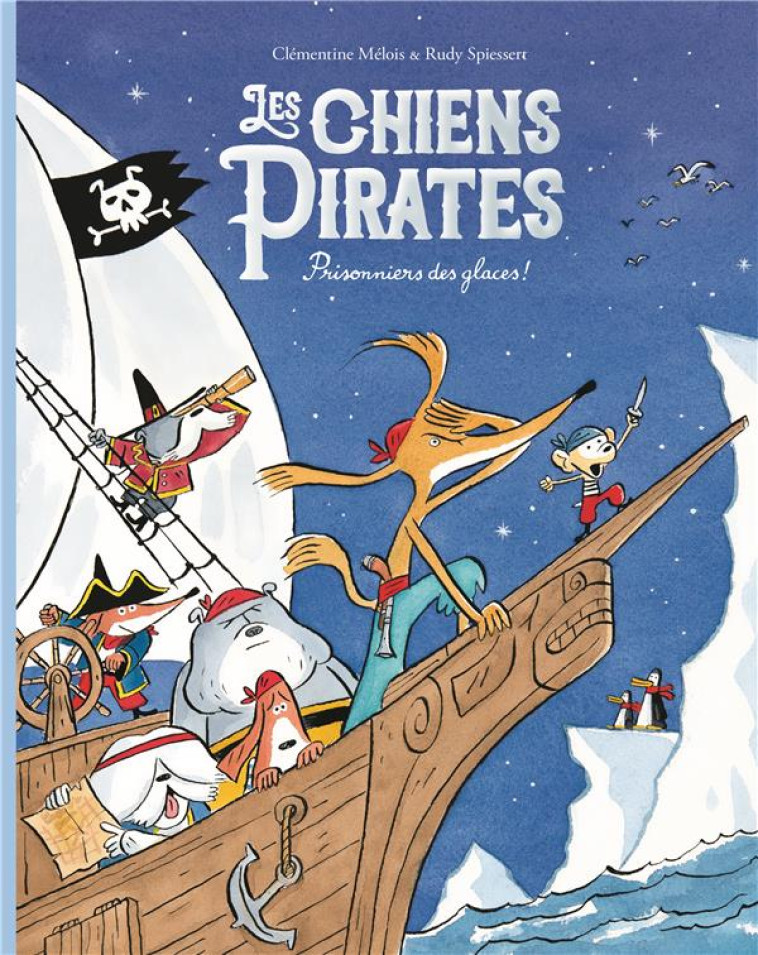 LES CHIENS PIRATES T02 PRISONNIERS DES GLACES - SPIESSERT/MELOIS - EDL