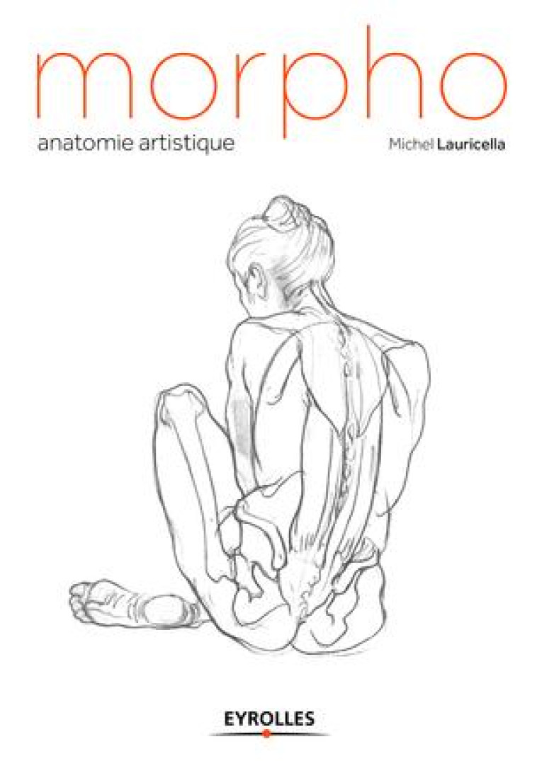 MORPHO ANATOMIE ARTISTIQUE - LAURICELLA MICHEL - Eyrolles