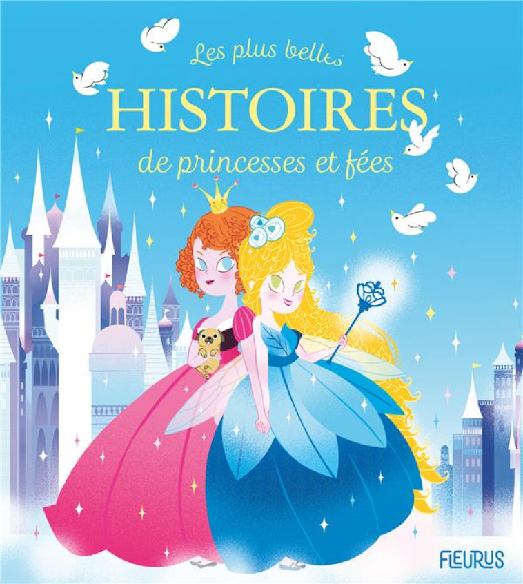 LES PLUS BELLES HISTOIRES DE PRINCESSES ET DE FEES - COLLECTIF/LILIDOLL - FLEURUS