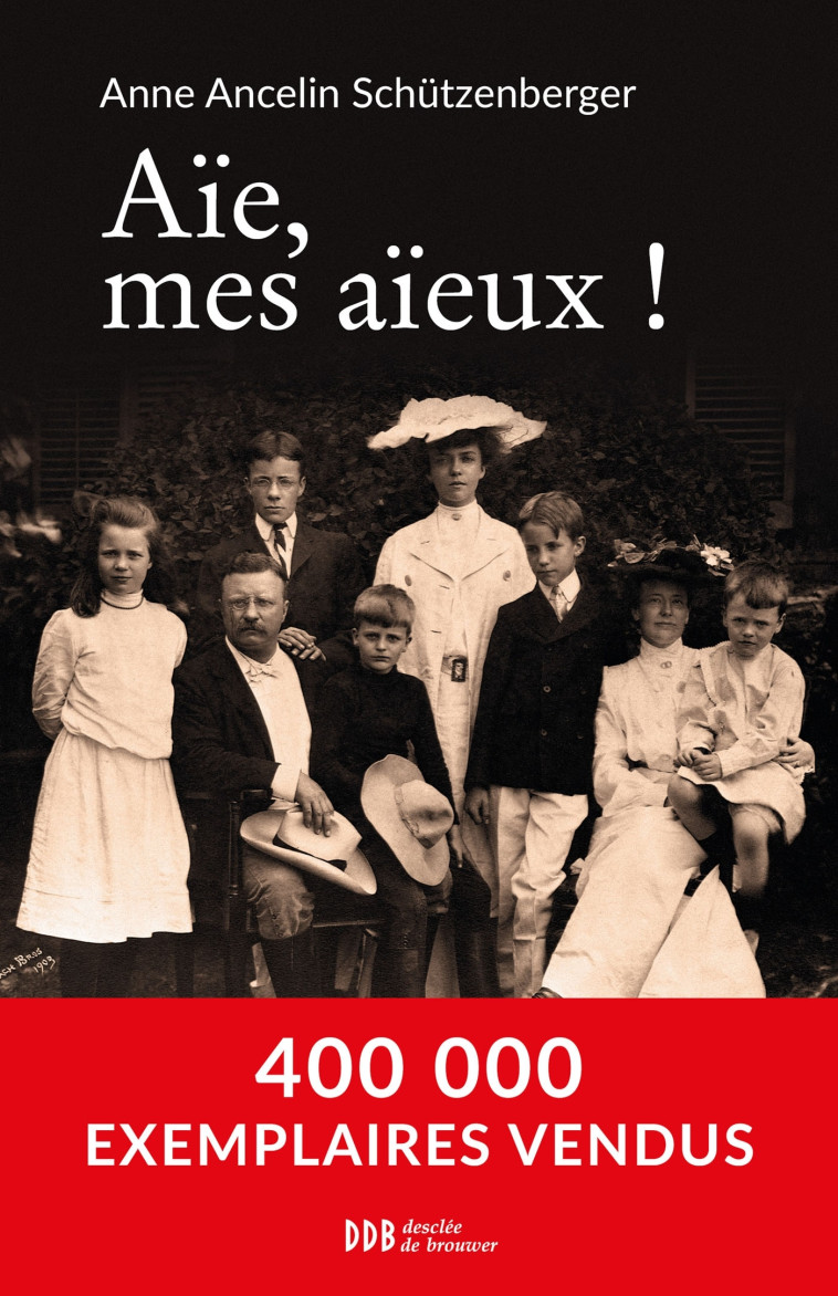 Aïe, mes aïeux ! - ANCELIN-SCHUTZENBERG - DDB