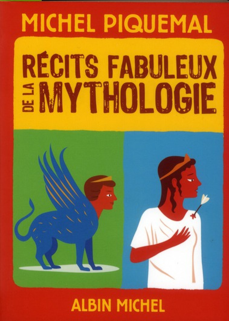 RECITS FABULEUX DE LA MYTHOLOGIE - PIQUEMAL MICHEL - ALBIN MICHEL