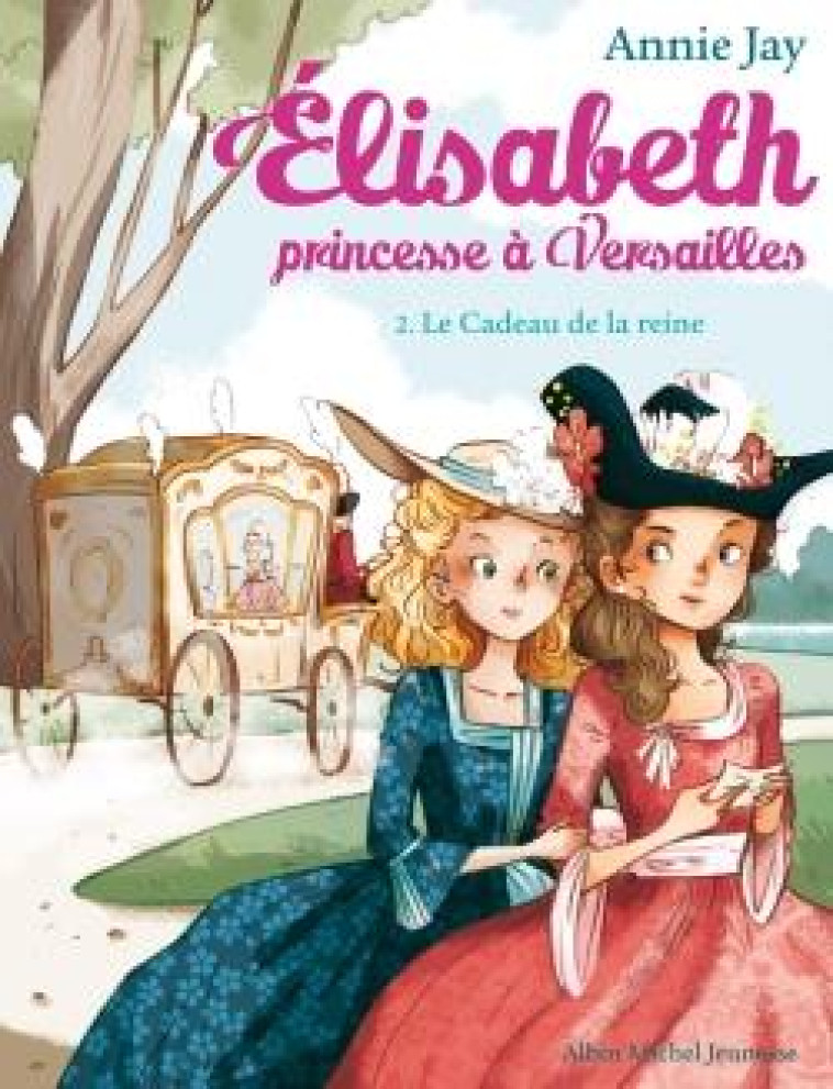 ELISABETH PRINCESSE A VERSAILLES T02 - JAY/DELRIEU - Albin Michel-Jeunesse