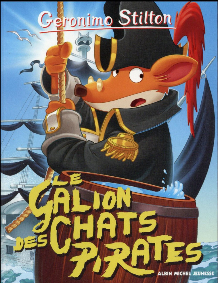 LE GALION DES CHATS PIRATES N 2 - STILTON GERONIMO - Albin Michel-Jeunesse