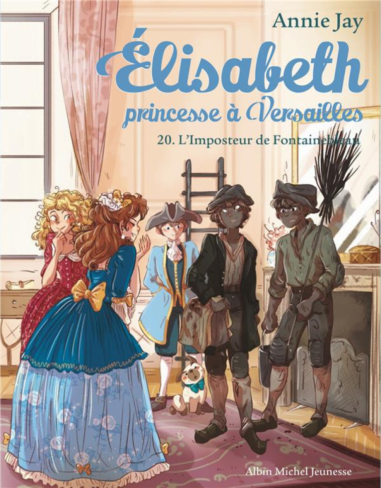 ELISABETH PRINCESSE A VERSAILLES T20 L'IMPOSTEUR DE FONTAINEBLEAU - JAY/DELRIEU - ALBIN MICHEL