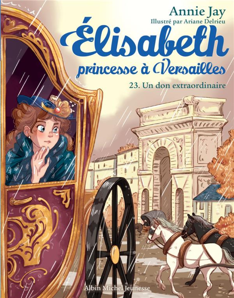 ELISABETH, PRINCESSE A VERSAILLES T23 UN DON EXTRAORDINAIRE - JAY/DELRIEU - ALBIN MICHEL