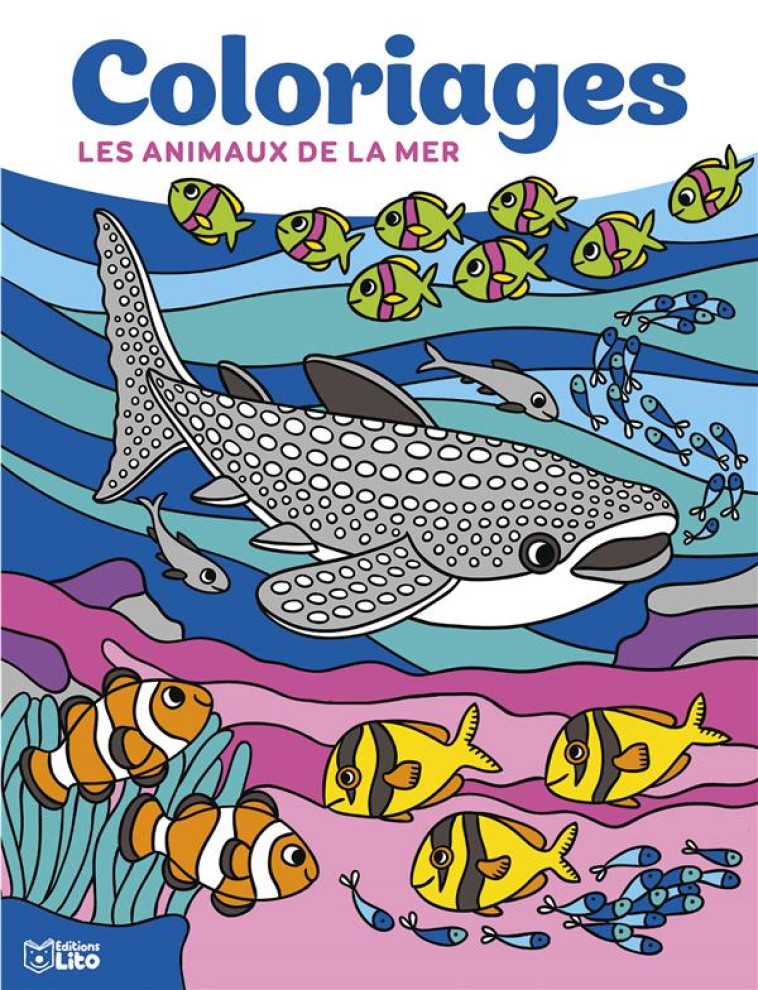 GRANDS COLORIAGES LES ANIMAUX DE LA MER - XXX - LITO