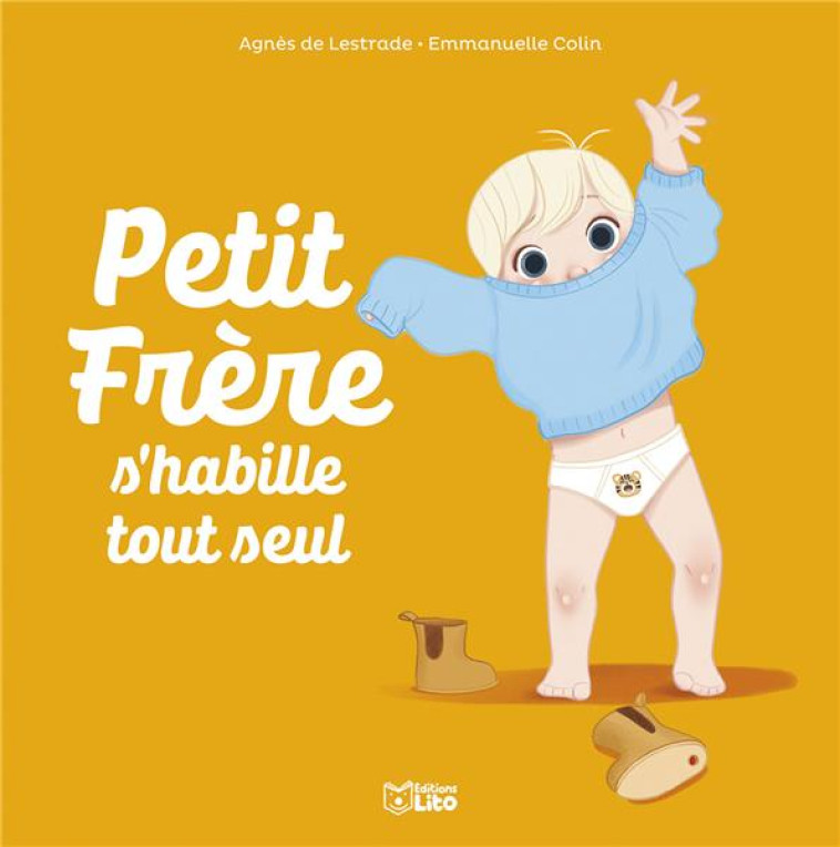 PETIT FRERE S'HABILLE TOUT SEUL - LESTRADE AGNES DE/COLIN EMMANU - LITO