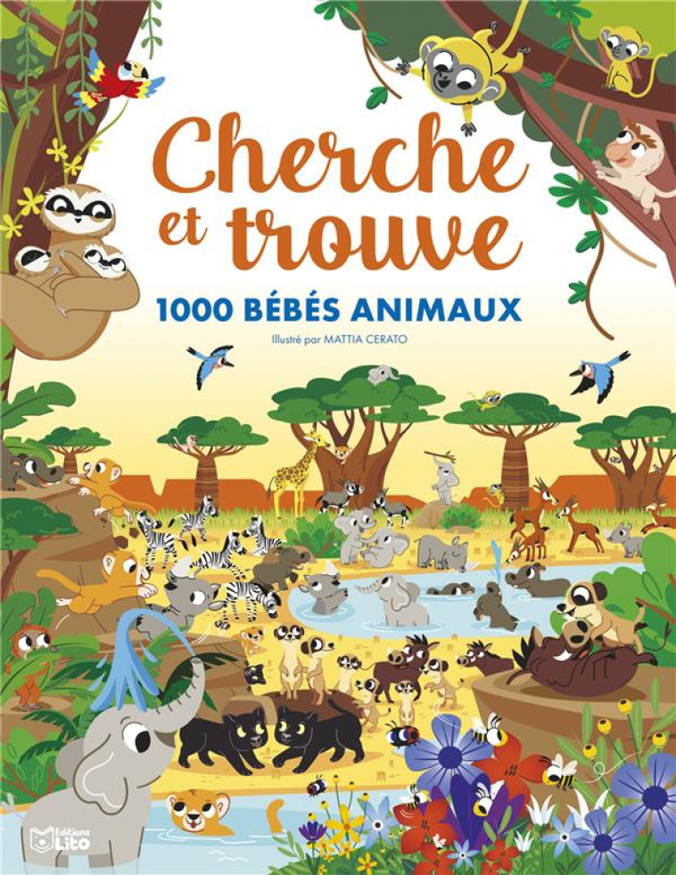 CHERCHE ET TROUVE 1000 BEBE ANIMAUX - CERATO MATTIA - LITO