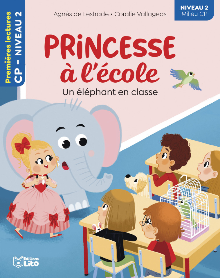 PRINCESSE A L-ECOLE - UN ELEPHANT EN CLASSE - MILIEU CP NIVEAU 2 - Agnès de Lestrade, Coralie Vallageas - LITO