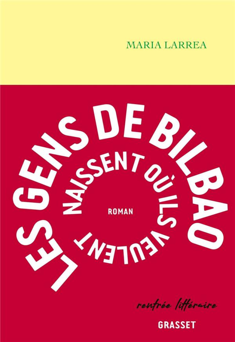 LES GENS DE BILBAO NAISSENT OU ILS VEULENT - LARREA MARIA - GRASSET