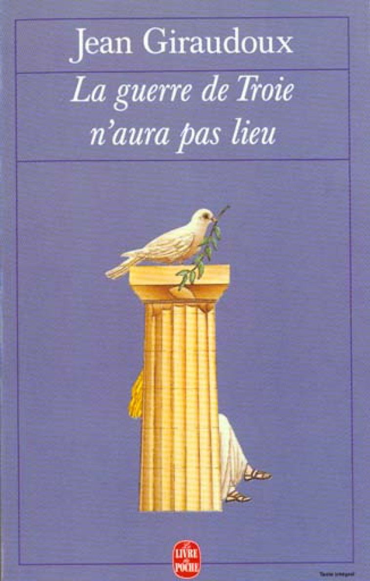 LA GUERRE DE TROIE N'AURA PAS LIEU - GIRAUDOUX JEAN - LGF/Livre de Poche