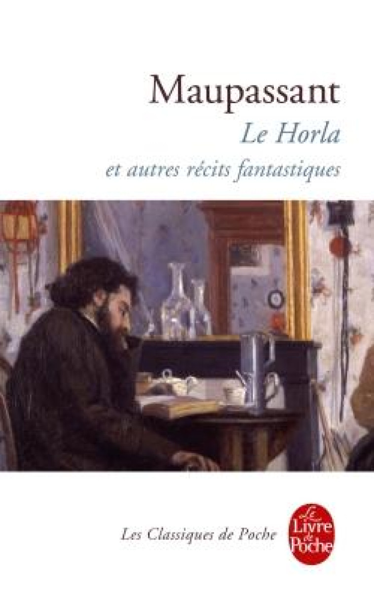 LE HORLA ET AUTRES RECITS FANTASTIQUES - MAUPASSANT GUY - LGF/Livre de Poche