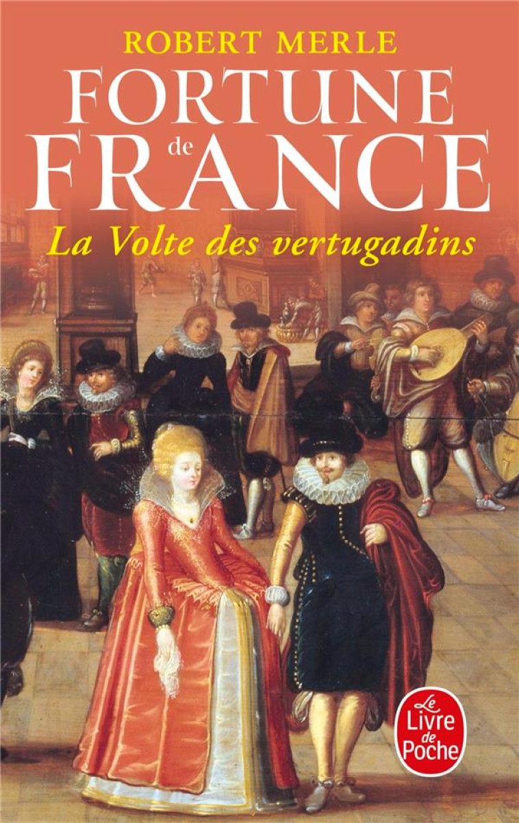 FORTUNE DE FRANCE T7 LA VOLTE DES VERTUGADINS - MERLE ROBERT - LGF/Livre de Poche